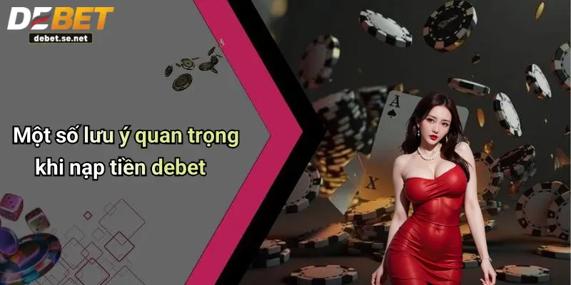 Một số lưu ý quan trọng khi nạp tiền debet