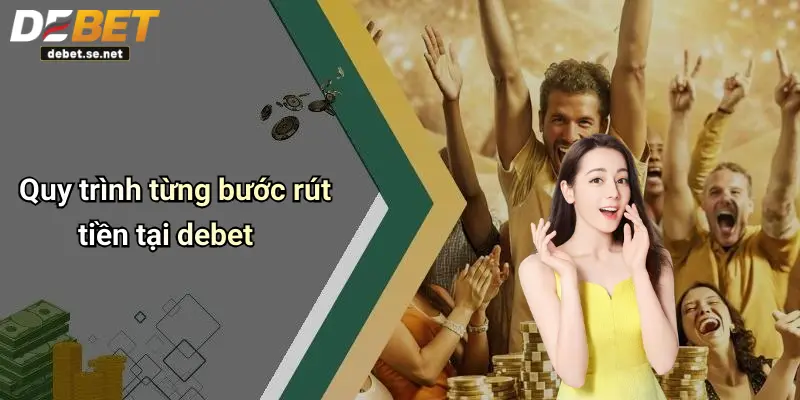 Quy trình từng bước rút tiền tại debet